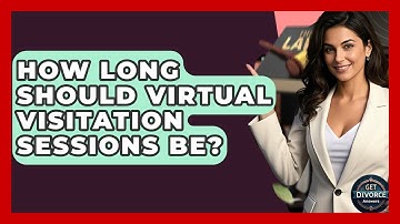 How Long Should Virtual Visitation Sessions Be? - Get Divorce Answers