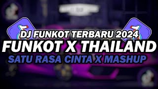 DJ FUNKOT X THAILAND SATU RASA CINTA X MASHUP | DJ FUNKOT TERBARU 2024 FULL BASS KENCENG