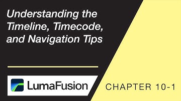 10-1 Basics: Understanding the Timeline, Timecode and Navigation Tips in LumaFusion 2