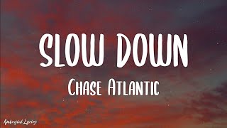 Video thumbnail of "Chase Atlantic - Slow Down (Lyrics)"