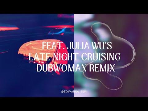 Ft. Julia Wu's Late Night Cruising, Dubwoman Remix #吳卓源 #musicnft #latenightcruising @GiovannaSun