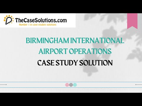 Birmingham International Airport Operations Case Study Solution