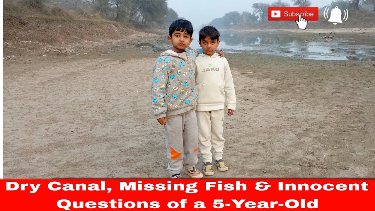 Dry Canal, Missing Fish& Innocent Questions of a 5-Year-Old||۵ سال دا مُنّا، سوکھی نہر تے پنجاب نوں 