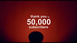 Thank You for 50,000 Subscribers