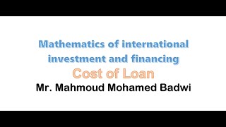 4- Mathematics of international investment and financing- Cost of Loan