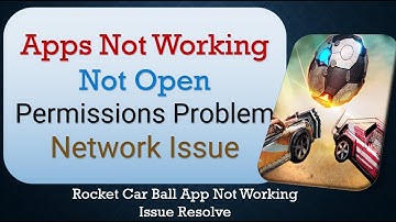 How To Fix Rocket Car Ball App not working | Not Open | Space Issue | Network & Permissions Issue