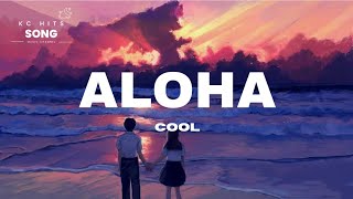 Download Lagu COOL - Aloha (Lyrics) Download Lagu COOL - Aloha (Lyrics)
