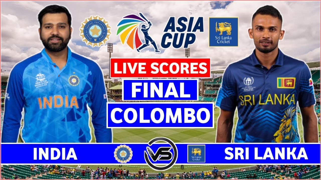 Asia Cup 2023 Final Live India vs Sri Lanka Final Live Scores IND vs SL Final Live Scores Only