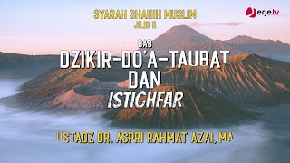 (31/12/2021) Syarah Shahih Muslim Jilid 11, KITAB DZIKIR, DO'A,... - Bab 1-4 - Ust. Dr. Aspri RA, MA