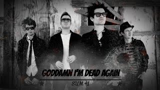 Sum 41 - Goddamn I'm Dead Again[Lyrics]