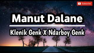 Manut Dalane | Klenik Genk X Ndarboy Genk lyric