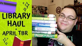 LIBRARY HAUL + APRIL TBR!! | 2019