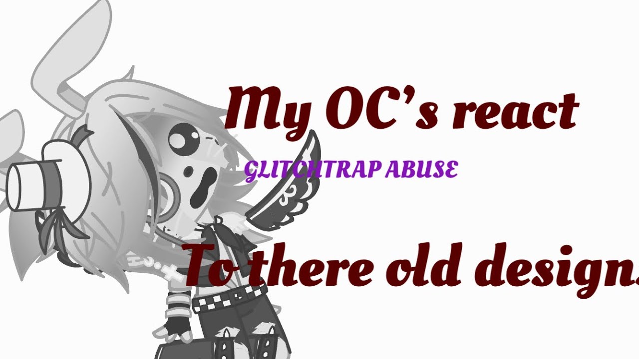 My OC’s React to there old designs (Fnaf Gacha Club) - YouTube