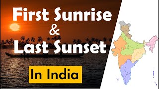 FIRST SUNRISE \& LAST SUNSET IN INDIA @TOPBrainGK