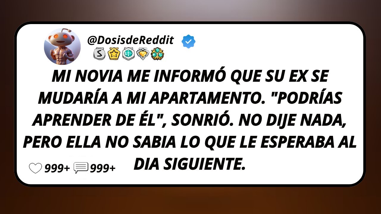 Mi Novia Me Informó Que Su Ex Se Mudaría A Mi Apartamento. 