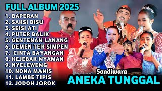 KUMPULAN LAGU SANDIWARA ANEKA TUNGGAL 2025 | BAPERAN - SAKSI BISU - SEISI ATI