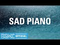 SAD PIANO: Relaxing Sleep Music - Soft Instrumental Music for Stress Relief, Meditation