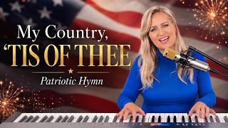 My Country 'tis Of Thee - Beautiful Patriotic Hymn