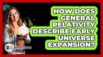 How Does General Relativity Describe Early Universe Expansion?