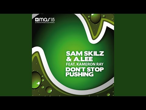 Sam Skilz, A. Lee, Kameron Ray - Don't Stop Pushing (Radio Remix)