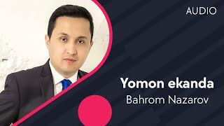 Bahrom Nazarov - Yomon ekanda (AUDIO)
