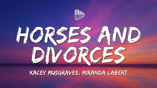 Kacey Musgraves, Miranda Labert - Horses and Divorces (Lyrics)