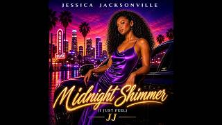 Jessica Jacksonville - Midnight Shimmer (I Just Feel) (West Coast G-Funk R&B)