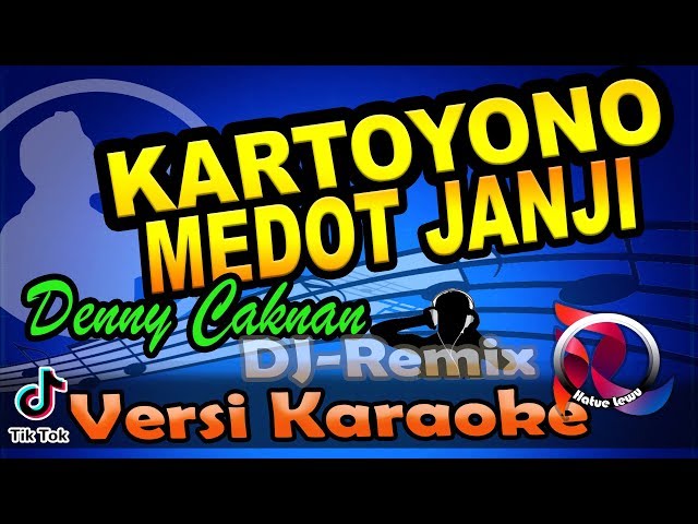 DJ KARTOYONO MEDOT J4NJI - DENNY CAKNAN - REMIX (Karaoke Tanpa Vocal) 🎵 class=