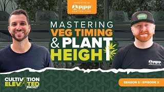 Pipp Horticulture Presents: Mastering Veg Timing &amp; Plant Stretch