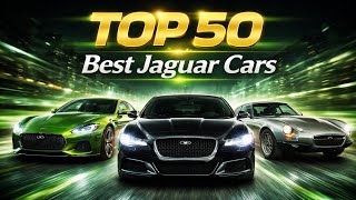 Top 50 Jaguar Cars Ever Made | From Classics to Supercars