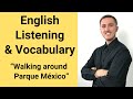 English Vocabulary and Listening Practice - Parque México