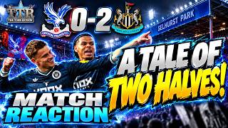 Crystal Palace 0 Newcastle United 2 MATCH REACTION! A game of TWO HALVES!