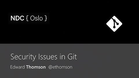Security Holes in Git - Edward Thomson