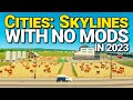 For One LAST Time... NO MODS! - Cities: Skylines