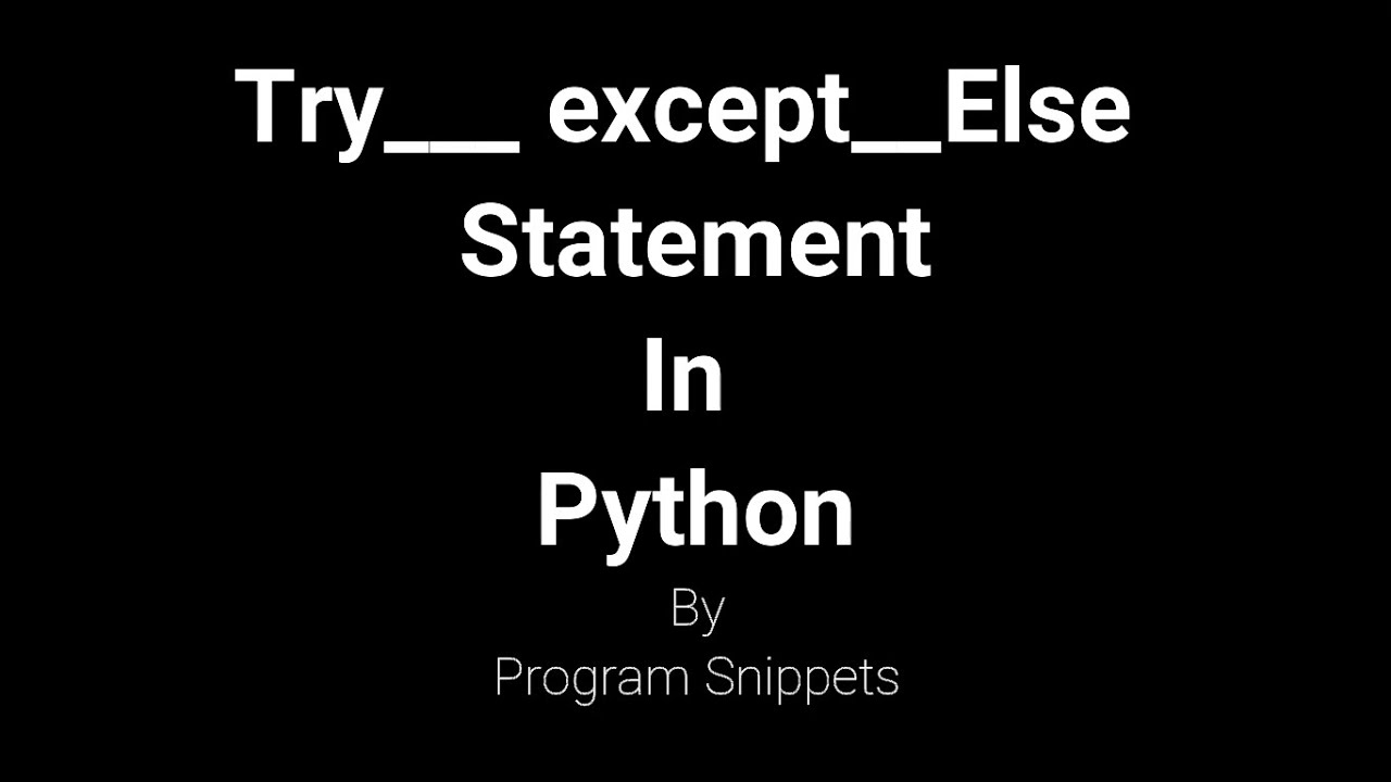 Try Except Else Statement In Python YouTube Try Except Else Statement In Python YouTube