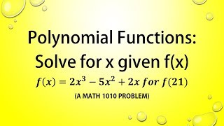 Polynomial Functions: Solve for x given f(x) (a MATH 1010 Problem)