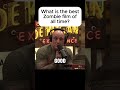 What is the best Zombie film of all time? #jre #joerogan #joeroganexperience