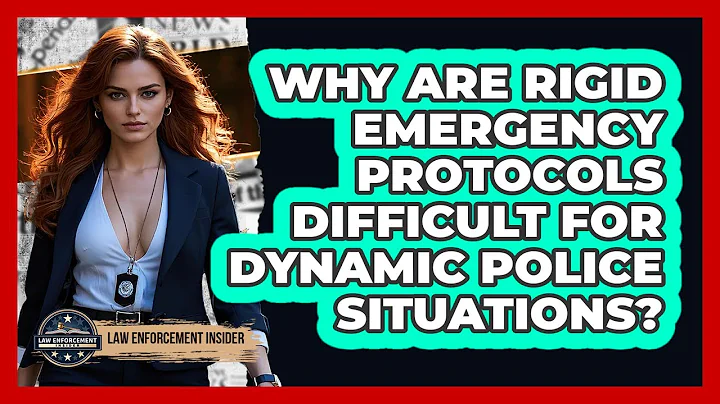 Why Are Rigid Emergency Protocols Difficult For Dynamic Police Situations? - Law Enforcement Insider