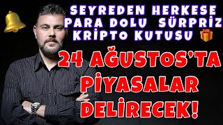 24 AĞUSTOS'TA PİYASALAR DELİRECEK! | MURAT MURATOĞLU