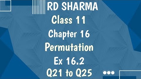 RD Sharma | Class 11 | Chapter 16 | Permutation | Ex 16.2 | Q21 to Q25 |