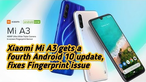 Xiaomi Mi A3 gets a fourth Android 10 update, fixes Fingerprint issue