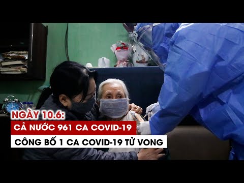 Video Ngày 10/6: Cả nước 961 ca Covid-19, 4.600 ca khỏi | Hà... - youtube