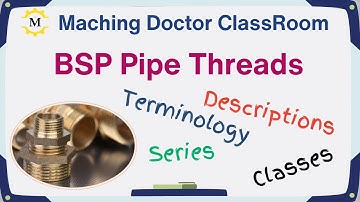 BSP threads: Terms, Descriptions & series (From the Machining Doctor Classroom Series)
