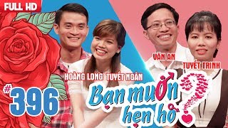 BẠN MUỐN HẸN HÒ | Tập 396 UNCUT | Hoàng Long - Tuyết Ngân | Văn An - Tuyết Trinh | 250618 💖