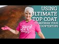 Use Ultimate Top Coat to Refresh Old Countertops!