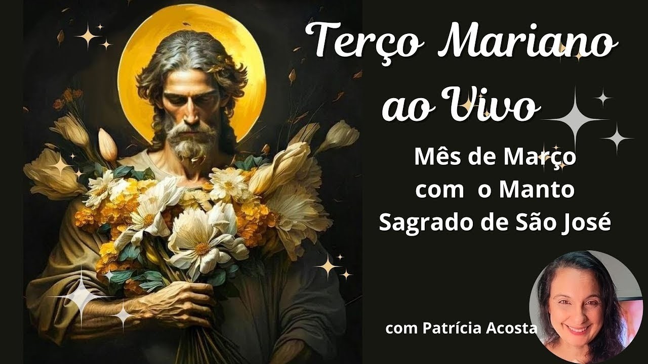 Santo Terço ao Vivo 09/03/26 TERÇO MARIANO - MARÇO COM O MANTO SAGRADO DE SÃO JOSÉ