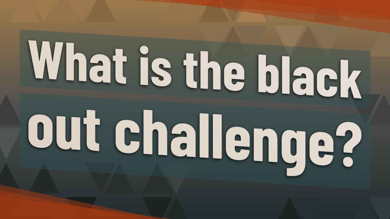 What is the black out challenge? YouTube