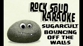 Sugarcult - Bouncing Off The Walls (karaoke)