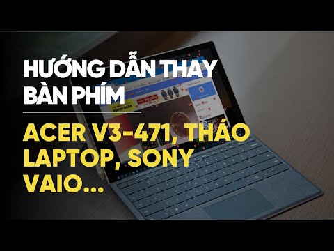 Thay bàn phím Acer V3-471, tháo laptop, sony vaio, acer, fujitsu, lenovo ideapad, Asus, dell, hp