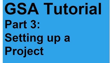 GSA Tutorial Video 3: Set up a Project